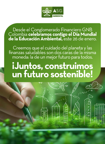 Desde el Conglomerado Financiero GNB Colombia celebramos contigo el Dia Mundial de la Educación Ambiental, este 26 de enero.