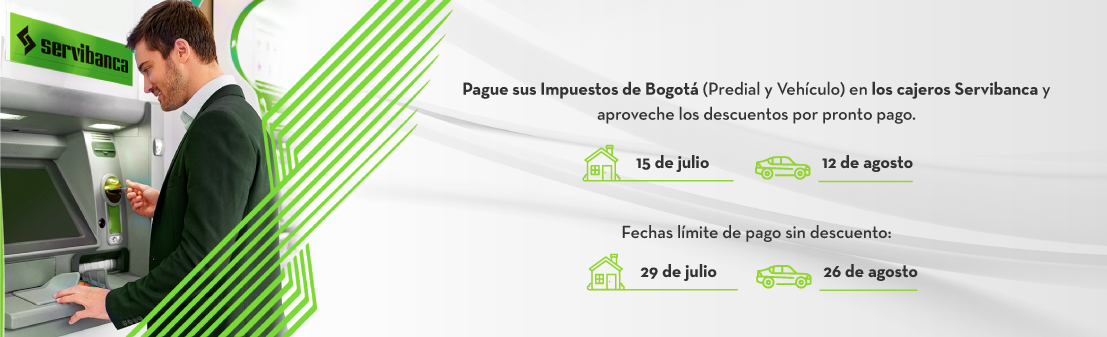 Pague sus Impuestos de Bogotá (Predial y Vehículo) en los cajeros Servibanca y aproveche los descuentos por pronto pago.