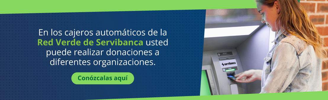 En los cajeros automáticos de la Red Verde de Servibanca usted puede realizar donaciones a diferentes organizaciones.