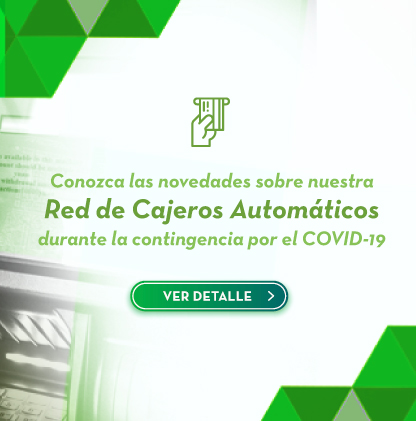 Conozca las noverdades sobre nuestra Red de Cajeros Automáticos durante la contingencia por el Covid-19